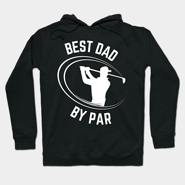 Best dad by par Hoodie by Caregiverology